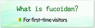 For those trying Fucoidan for the first time